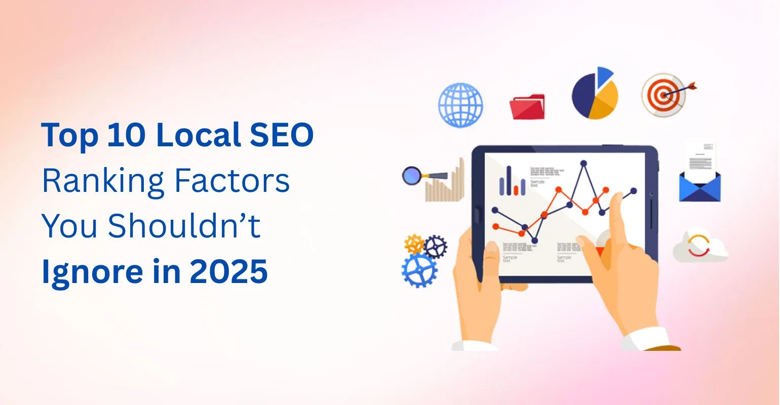 10 Local SEO Ranking Factors You Shouldn’t Ignore in 2025