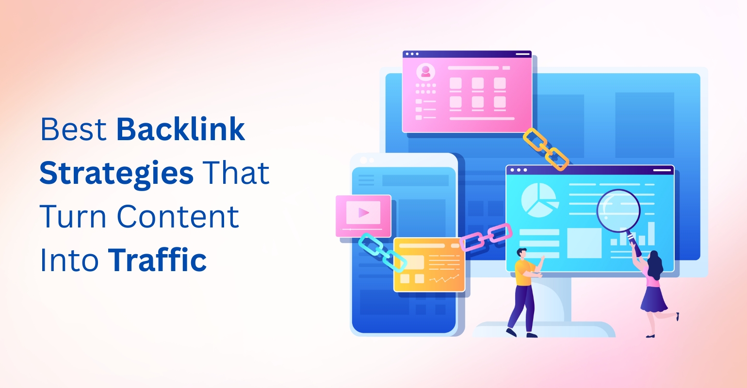 Best Backlink Strategies That Turn Content Into Traffic