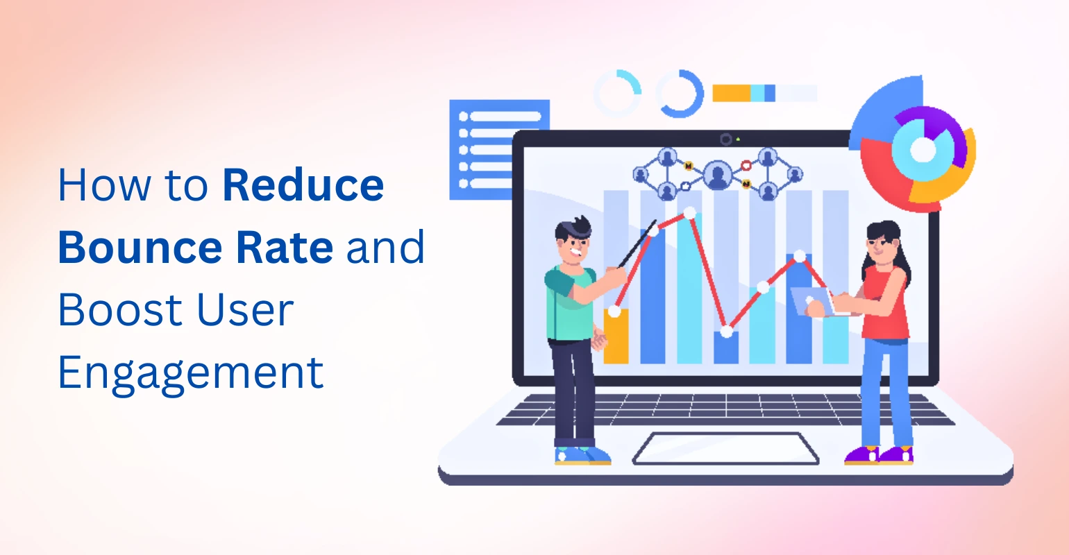 How to Reduce Bounce Rate and Boost User Engagement
