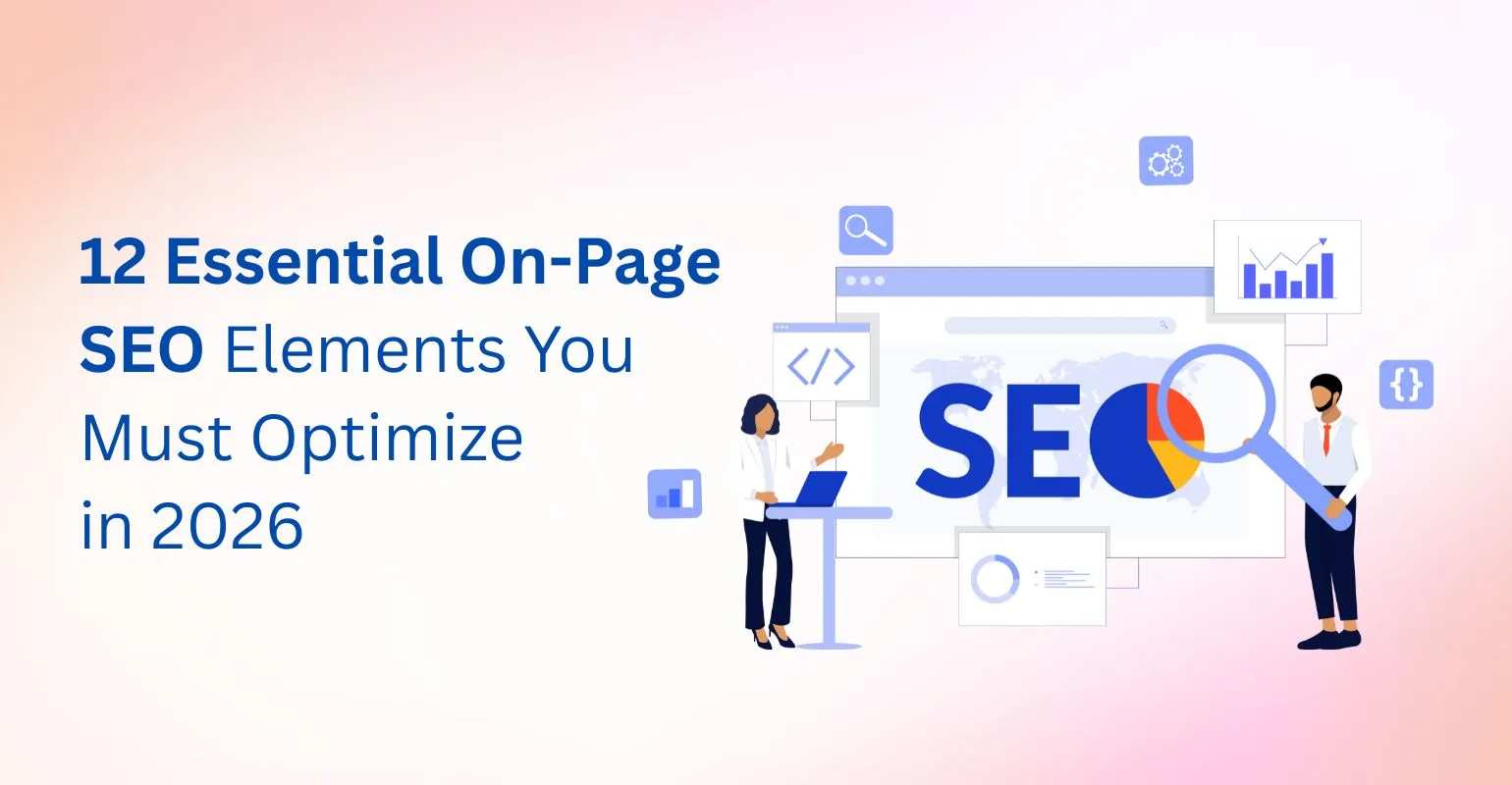 12 Essential On-Page SEO Elements You Must Optimize in 2026