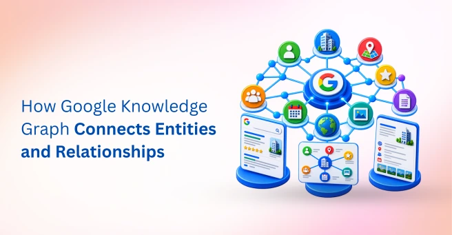 What Is Google’s Knowledge Graph? How It Understands Entities, Brands & Relationships