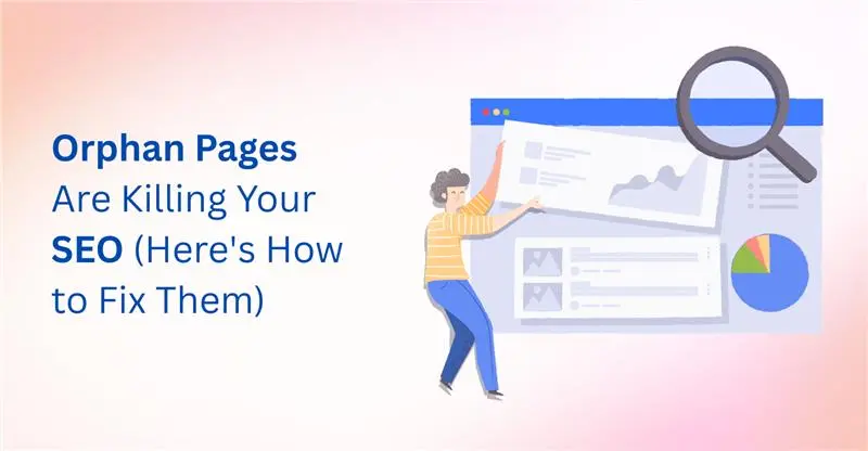 What Are Orphan Pages in SEO? Why They Hurt Rankings & How to Fix Them