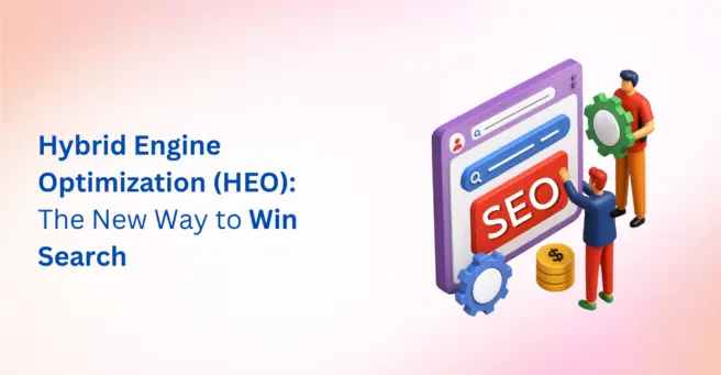 What Is Hybrid Engine Optimization (HEO)? The New Way to Win Search
