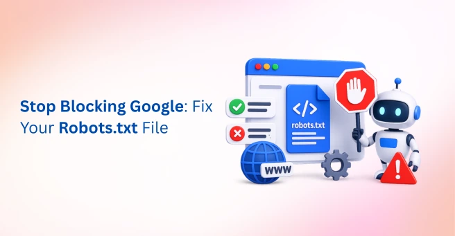 How to Create a Robots.txt File Without Blocking Google by Mistake